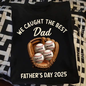 We Caught The Best Dad Father's Day 2025, Baseball And Glove - Personalized Custom Unisex T-shirt, Hoodie - SPORT002_BBAS