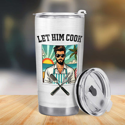 Let Him Cook - Personalized Custom Stainless Steel Tumbler 20oz 30oz - TB_FM19