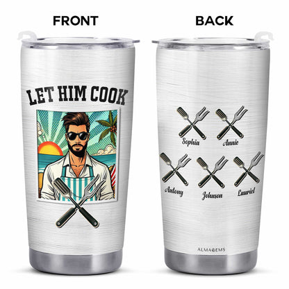 Let Him Cook - Personalized Custom Stainless Steel Tumbler 20oz 30oz - TB_FM19