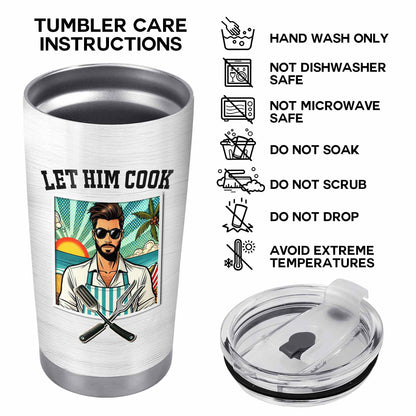 Let Him Cook - Personalized Custom Stainless Steel Tumbler 20oz 30oz - TB_FM19