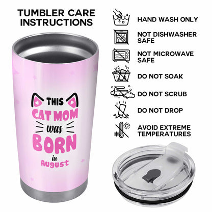 This Cat Mom Was Born In - Personalized Custom Stainless Steel Tumbler 20oz 30oz - TB_LL06