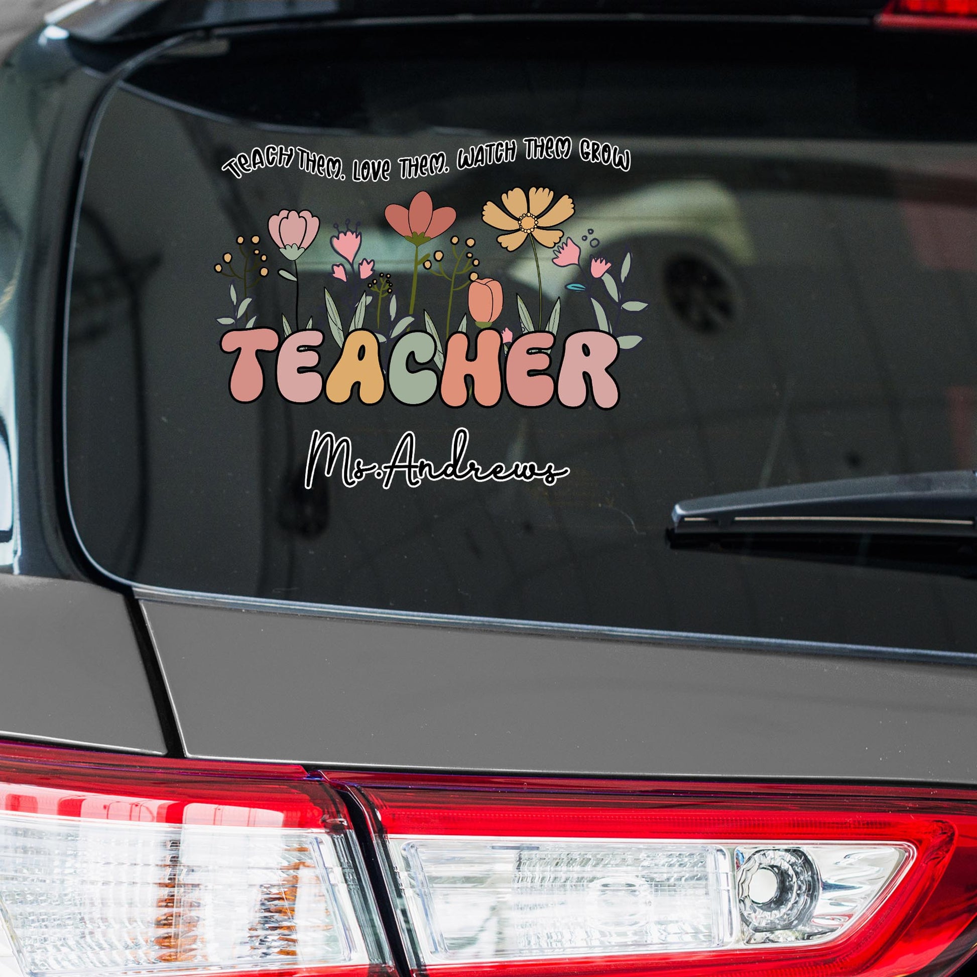 Teach Them, Love Them, Watch Them Grow Floral Decal