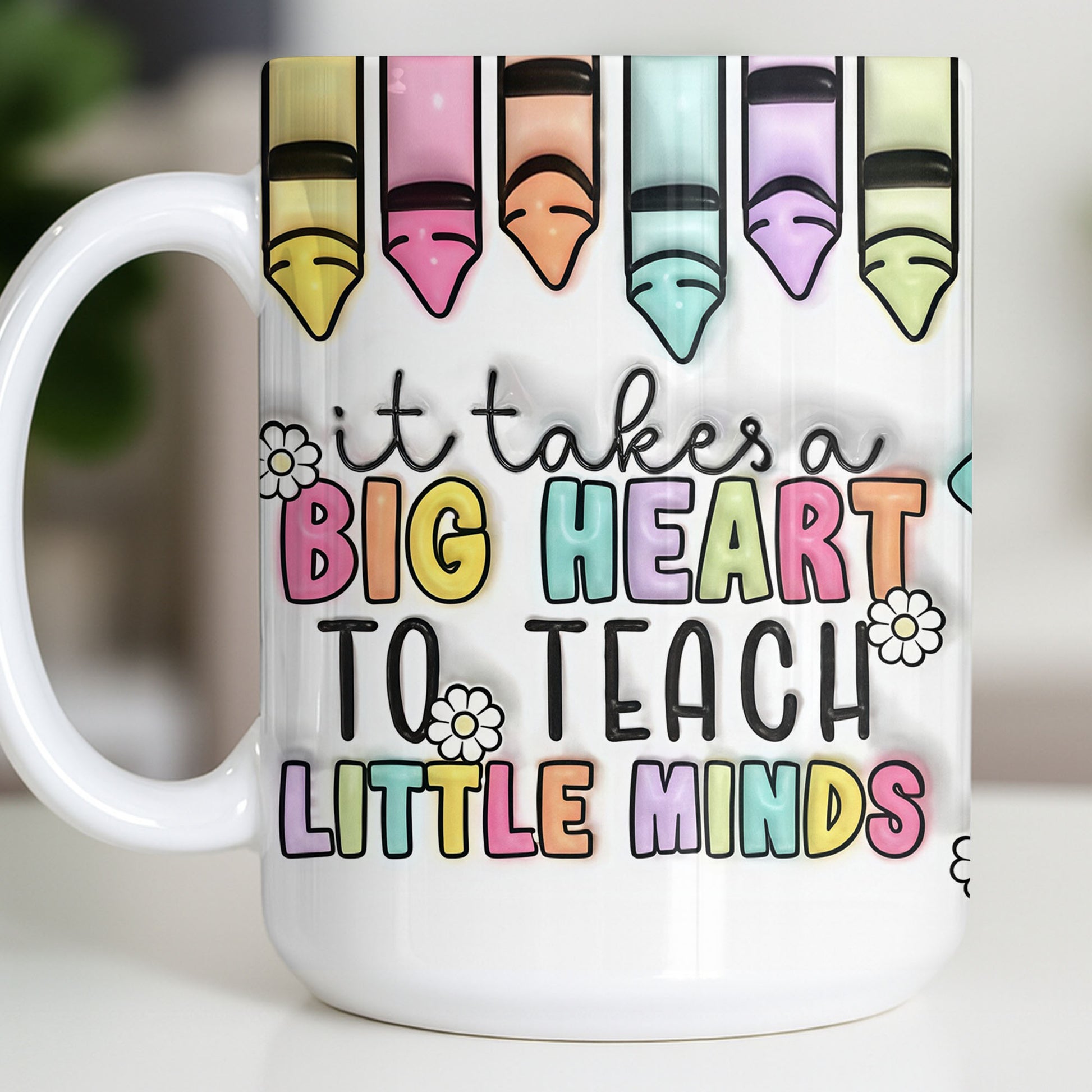 It Takes A Big Heart To Teach Little Minds Mug Design