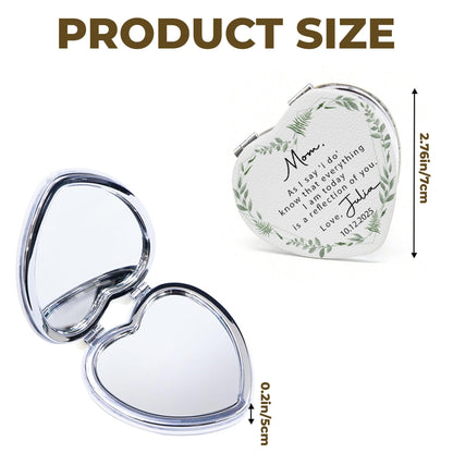 Mom, As I Say 'I Do', Reflection Of You, Greenery Design - Custom Heart Compact Mirror - WEDD006_HCOM
