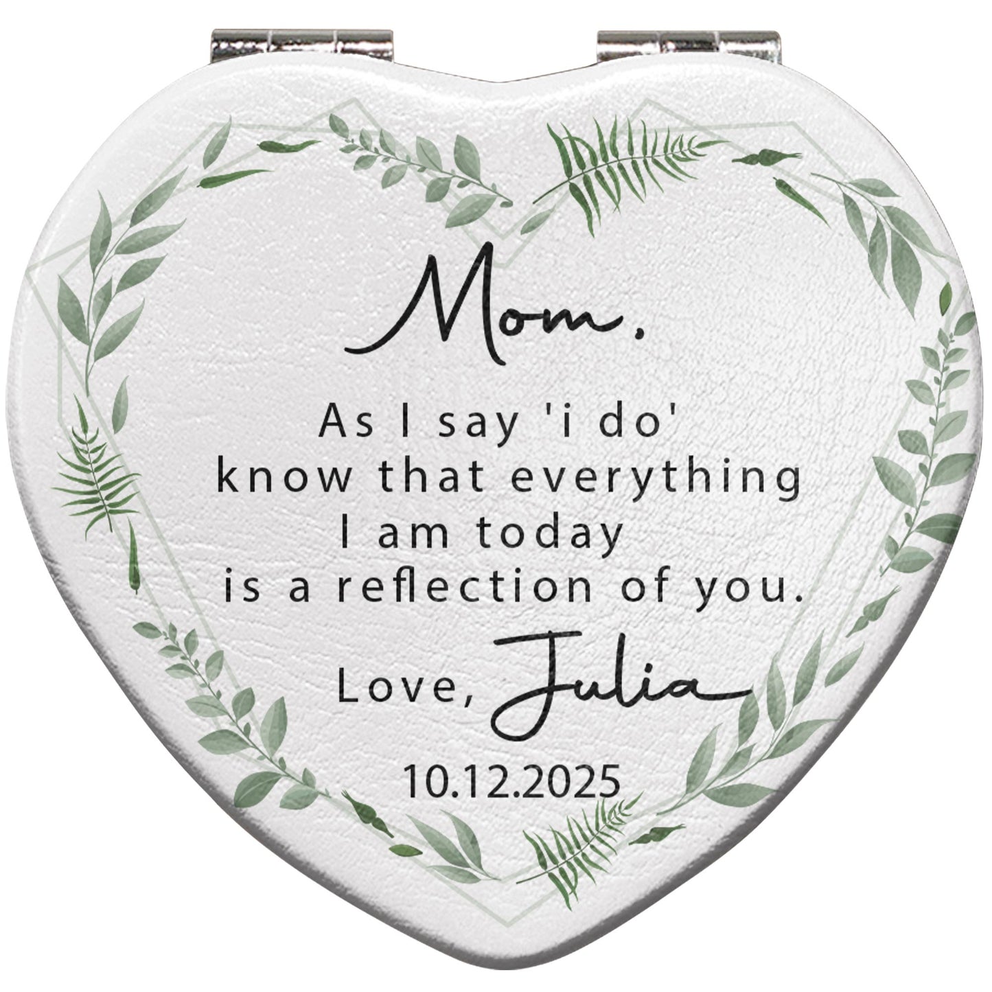 Mom, As I Say 'I Do', Reflection Of You, Greenery Design - Custom Heart Compact Mirror - WEDD006_HCOM