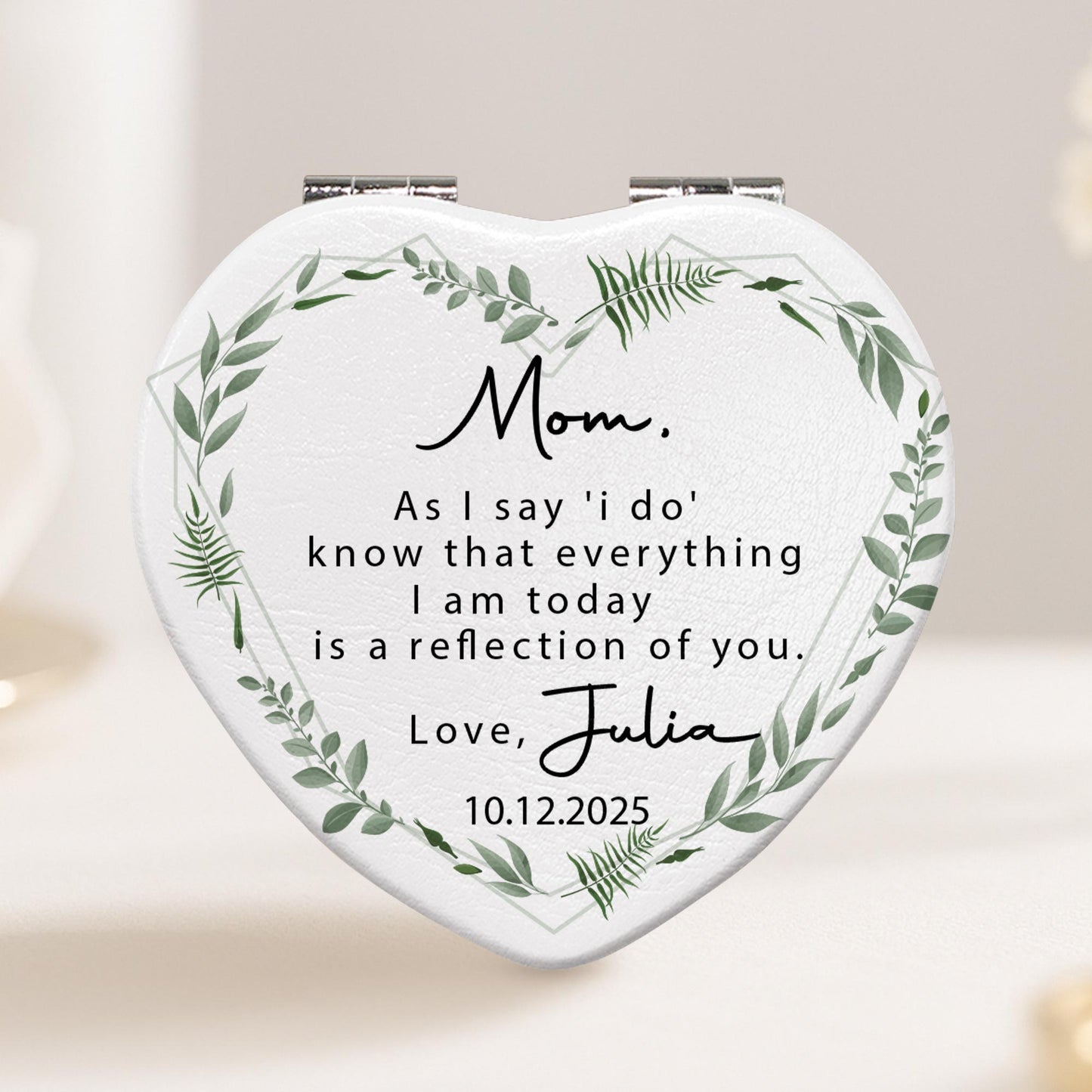 Mom, As I Say 'I Do', Reflection Of You, Greenery Design - Custom Heart Compact Mirror - WEDD006_HCOM