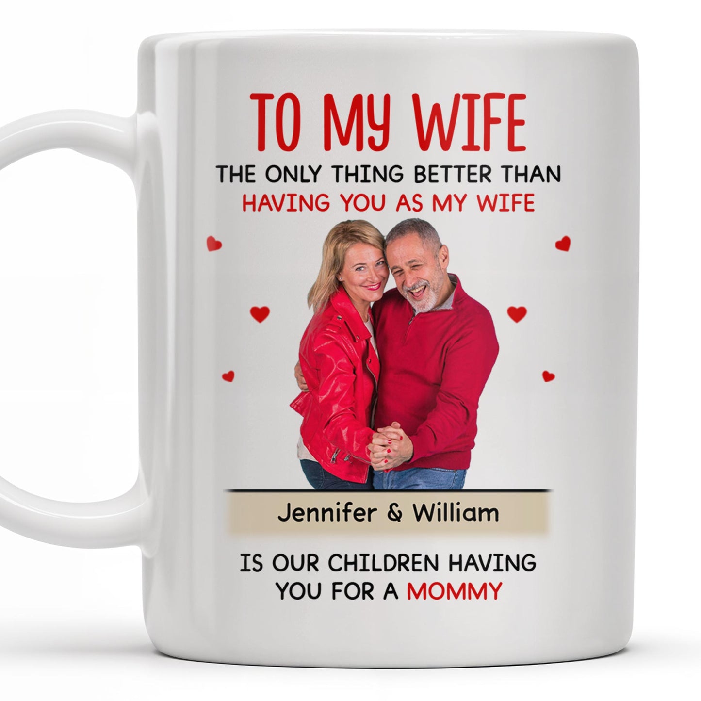 To My Wife The Only Thing Better Love and Family Custom Mug