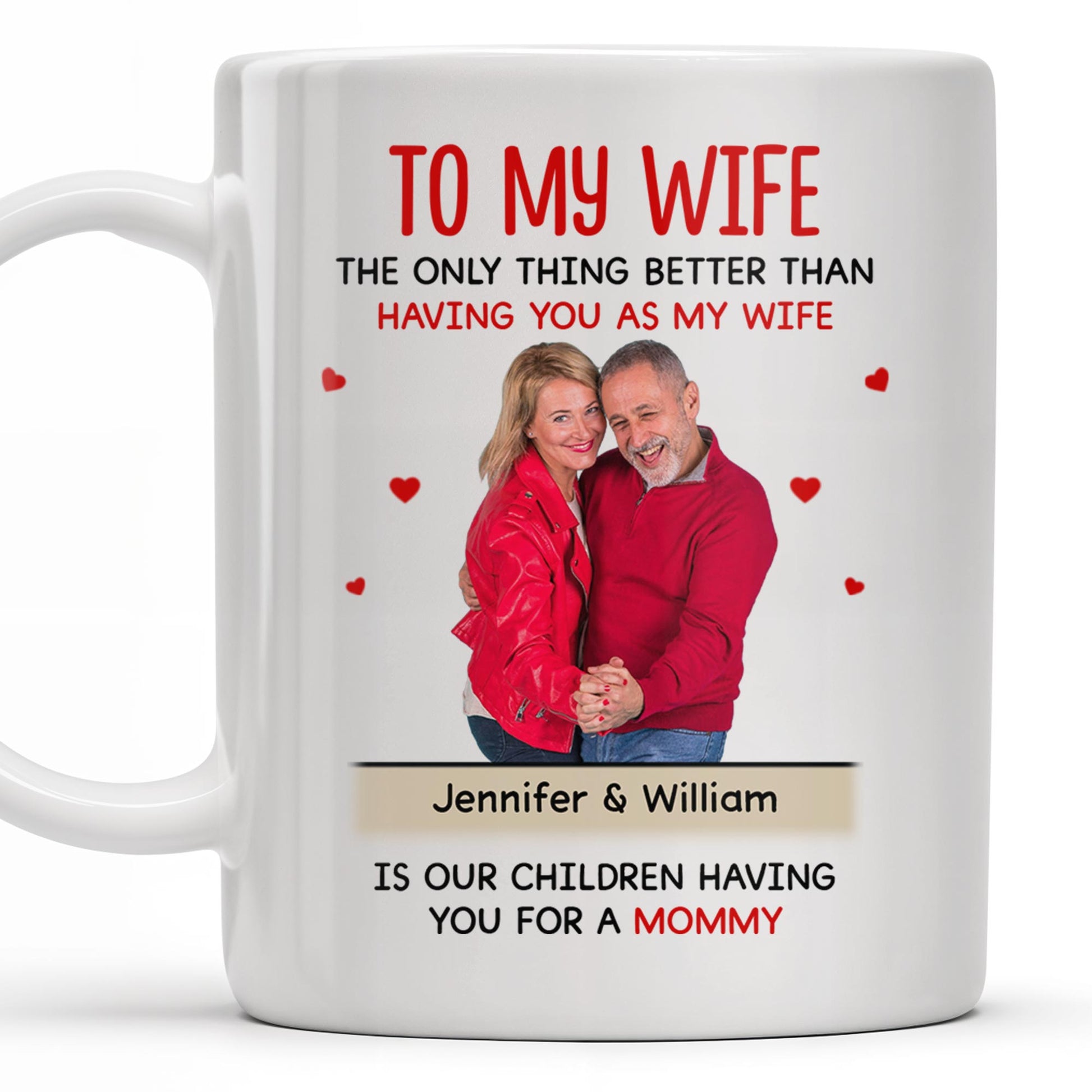 To My Wife The Only Thing Better Love and Family Custom Mug