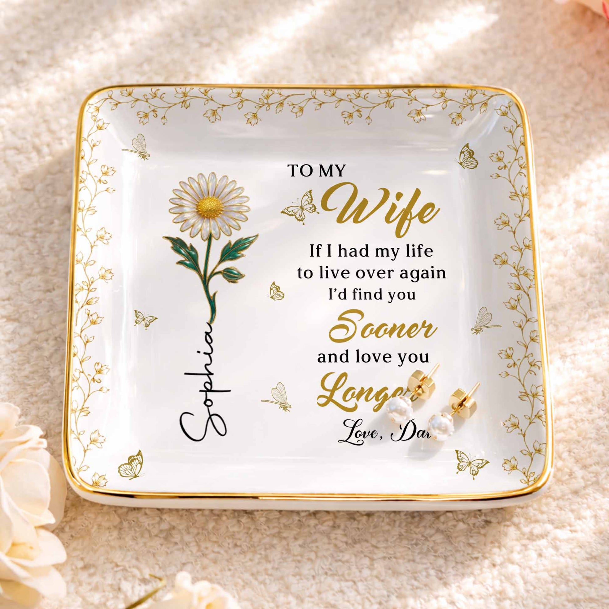 To My Wife If I Had My Life Live Over Sooner Longer Flower