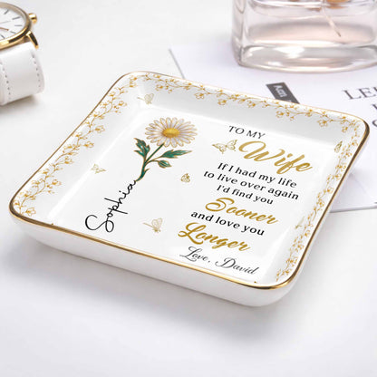 To My Wife If I Had My Life Live Over Sooner Longer Flower