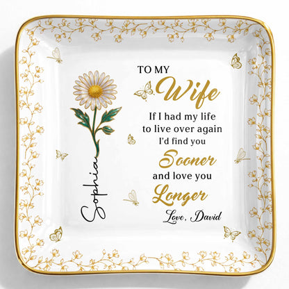 To My Wife If I Had My Life Live Over Sooner Longer Flower