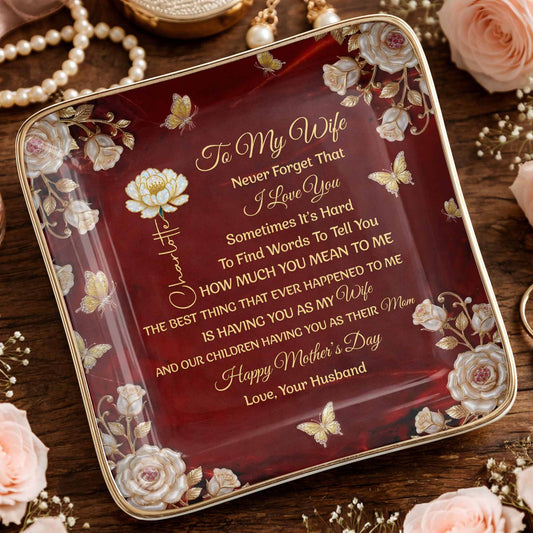 To My Wife Never Forget That I Love You Birth Month Flowers Butterfly - Personalized Custom Jewelry Dish, Ceramic Dish, Square Shape - WIF071_SCRF