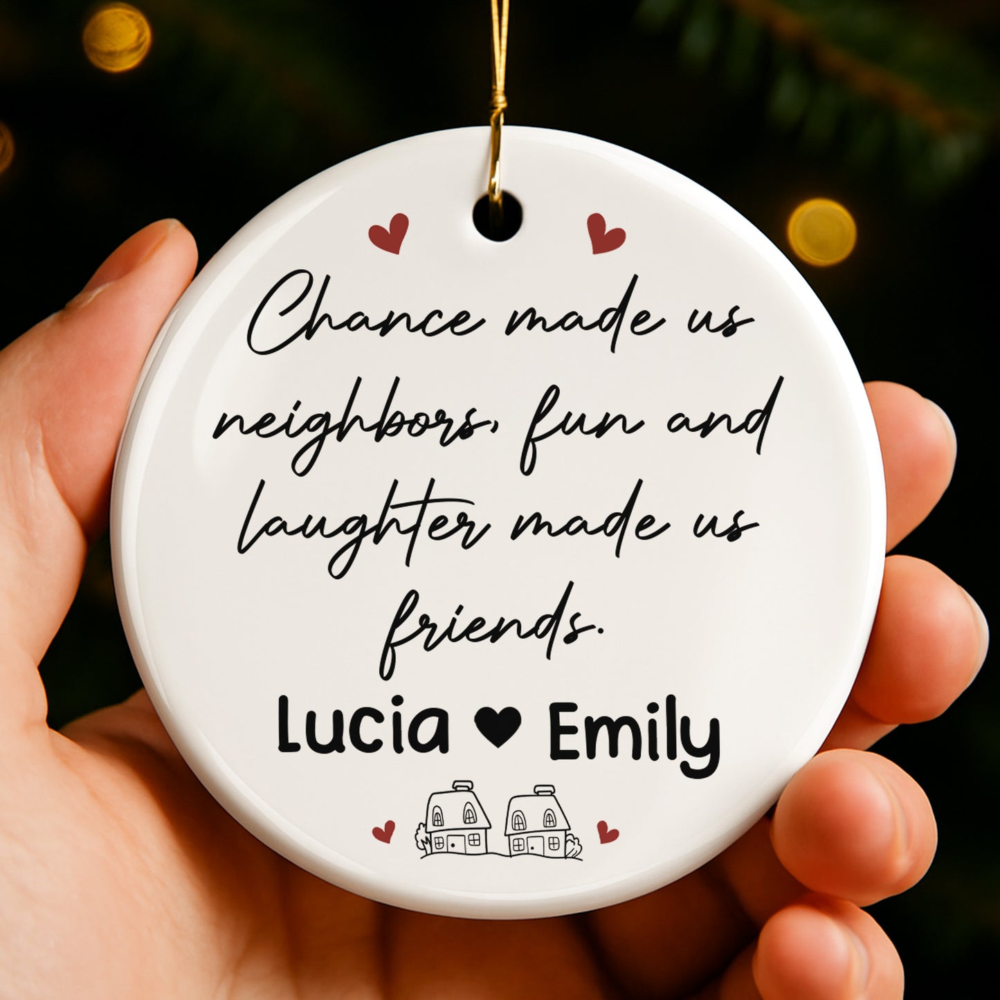 Chance Made Us Neighbors Fun And Laughter Made Us Friends