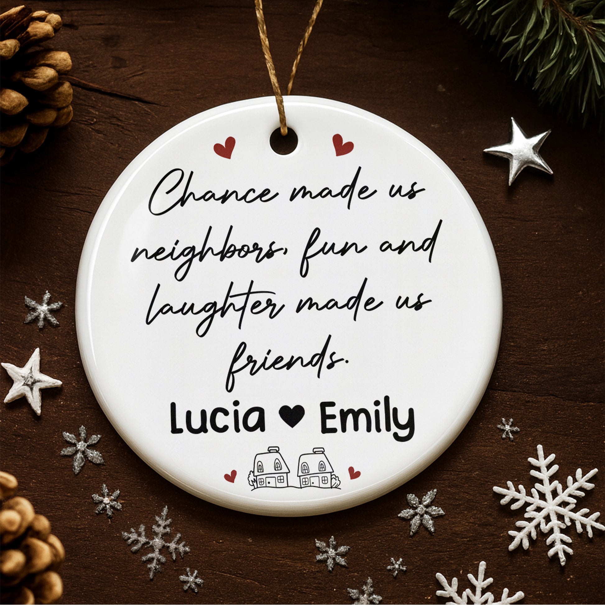 Chance Made Us Neighbors Fun And Laughter Made Us Friends