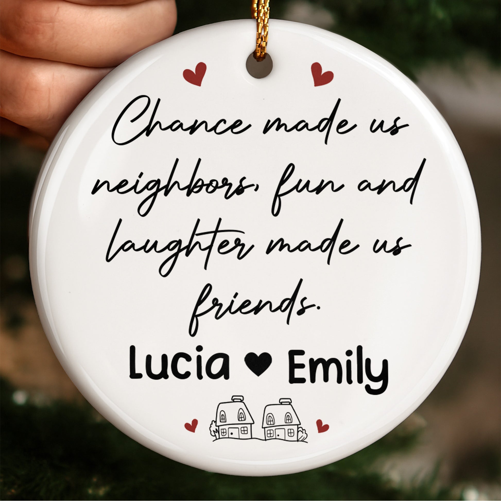 Chance Made Us Neighbors Fun And Laughter Made Us Friends