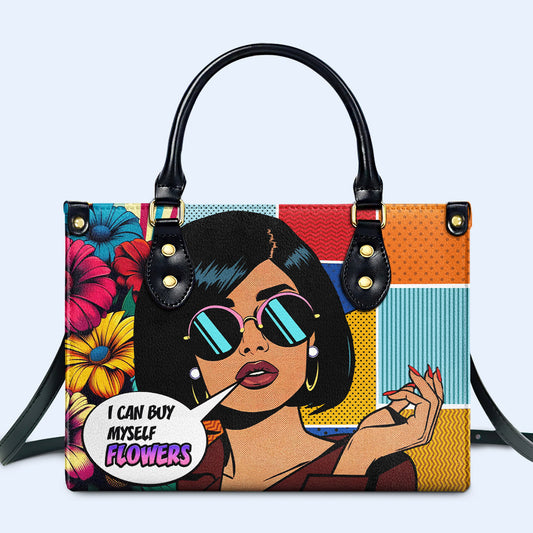 I Can Buy Myself Flowers - Personalized Custom Leather Handbag - buyf05