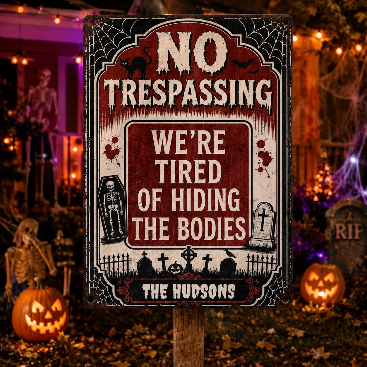 No Trespassing We're Tired Of Hiding The Bodies Skeleton Graveyard Halloween - Personalized Metal Sign - HALW098_MSIGN