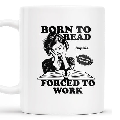Born to Read Forced to Work Coffee Mug - Personalized Custom Coffee Mug - COL053_MG
