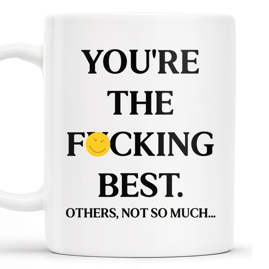 You're The Effing Best Others Not So Much Mug - Personalized Custom Coffee Mug - COL062_MG