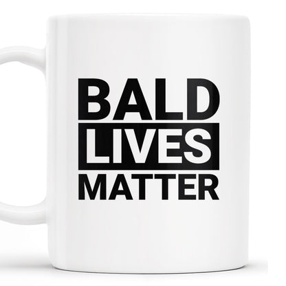 Bald Lives Matter Humorous Quote Mug - Personalized Custom Coffee Mug - BST121_MG