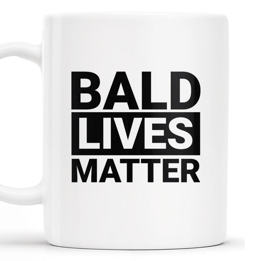 Bald Lives Matter Humorous Quote Mug - Personalized Custom Coffee Mug - BST121_MG