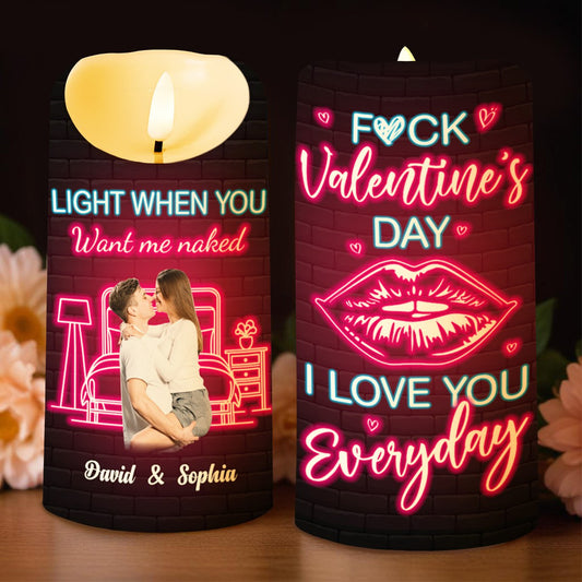 Light When You Want Me Naked Love You Everyday - Personalized Custom LED Candle - CPL203_LECA