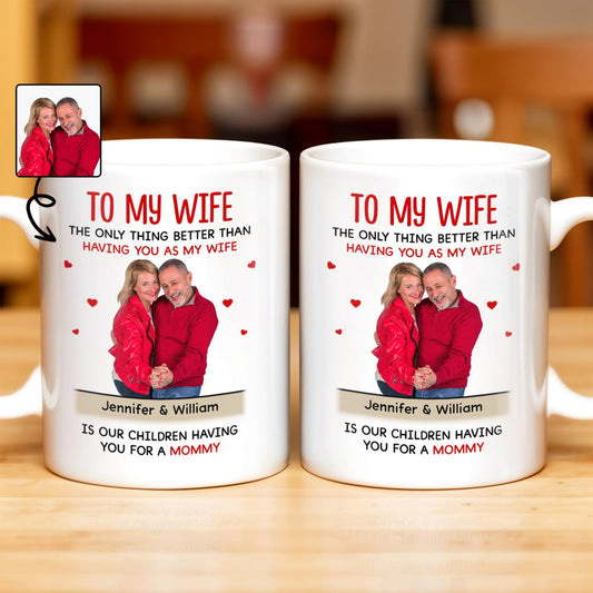 To My Wife The Only Thing Better Love and Family Custom Mug - Personalized Custom Coffee Mug - WIF036_MG